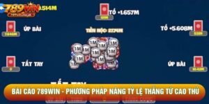 Bài Cào 789win - Phương Pháp Nâng Tỷ Lệ Thắng Từ Cao Thủ