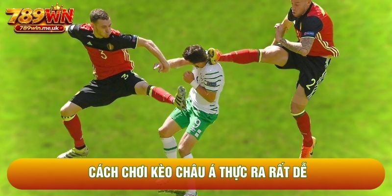Cách chơi kèo châu Á thực ra rất dễ Cách chơi kèo châu Á thực ra rất dễ