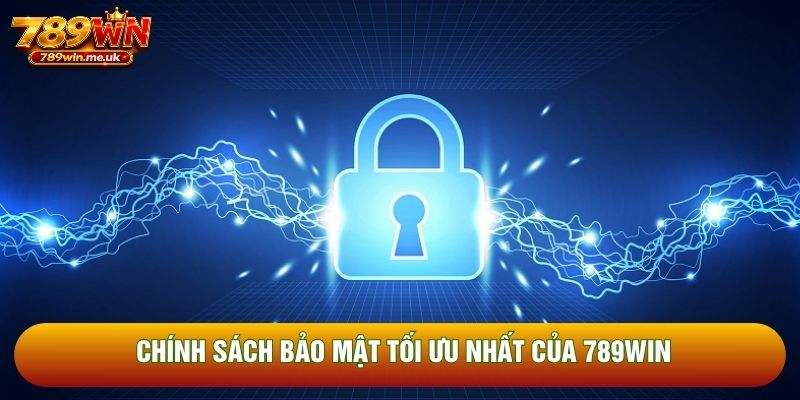 Chính sách bảo mật tối ưu nhất của 789WIN