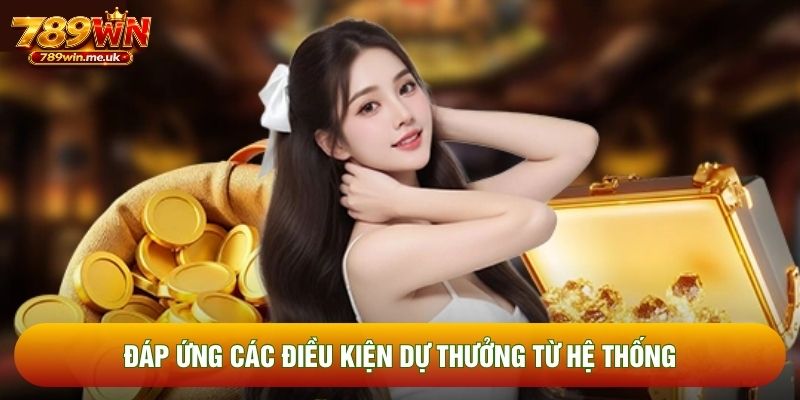 Đáp ứng các điều kiện dự thưởng từ hệ thống
