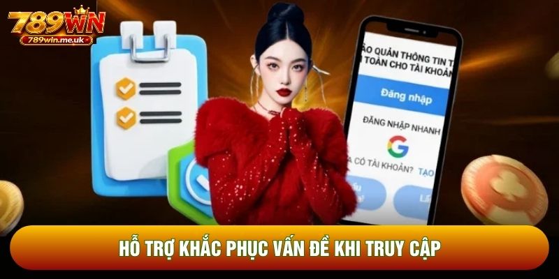 Hỗ trợ khắc phục vấn đề khi truy cập Hỗ trợ khắc phục vấn đề khi truy cập