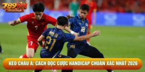 Kèo Châu Á: Cách Đọc Cược Handicap Chuẩn Xác Nhất 2026