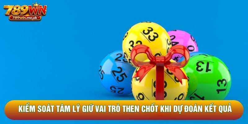 Kiểm soát tâm lý giữ vai trò then chốt khi dự đoán kết quả
