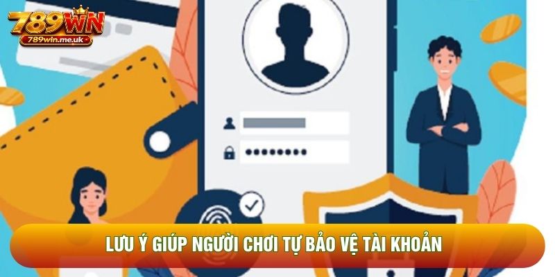 Lưu ý giúp người chơi tự bảo vệ tài khoản Lưu ý giúp người chơi tự bảo vệ tài khoản