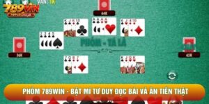 Phỏm 789win - Bật Mí Tư Duy Đọc Bài Và Ăn Tiền Thật