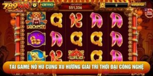 Tải Game Nổ Hũ Cùng Xu Hướng Giải Trí Thời Đại Công Nghệ Số