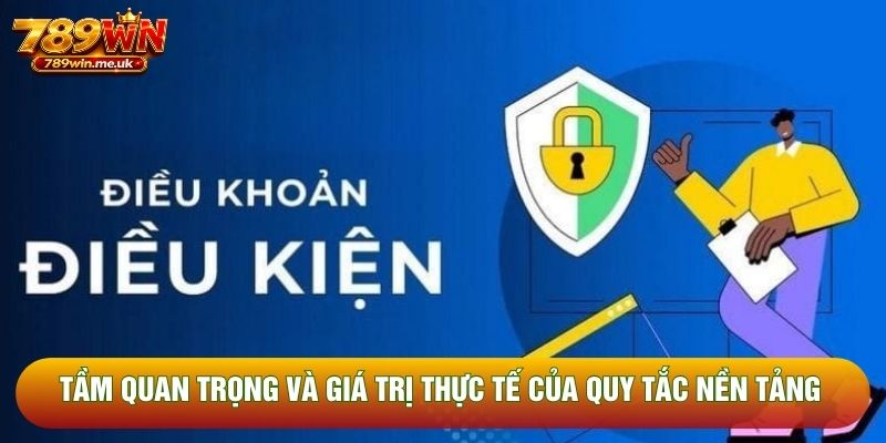 Tầm quan trọng và giá trị thực tế của quy tắc nền tảng Tầm quan trọng và giá trị thực tế của quy tắc nền tảng