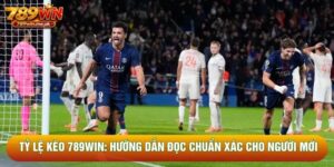 Tỷ Lệ Kèo 789Win: Hướng Dẫn Đọc Chuẩn Xác Cho Người Mới