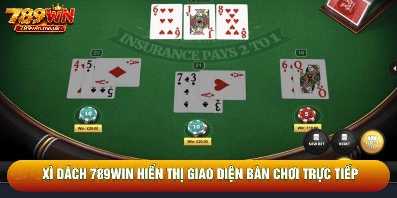 Xì dách 789WIN hiển thị giao diện bàn chơi trực tiếp Xì dách 789WIN hiển thị giao diện bàn chơi trực tiếp
